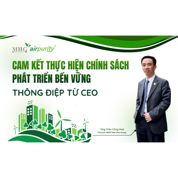 CAM KẾT THỰC HIỆN CHÍNH SÁCH TRIỂN BỀN VỮNG CỦA CEO và BAN PTBV