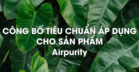 Công bố tiêu chuẩn áp dụng cho sản phẩm Airpurity