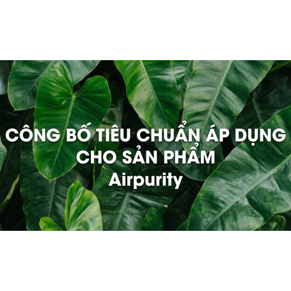 Công bố tiêu chuẩn áp dụng cho sản phẩm Airpurity